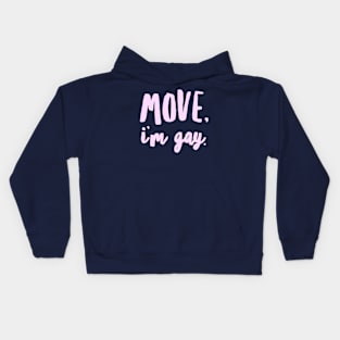 Move I’m gay. Kids Hoodie